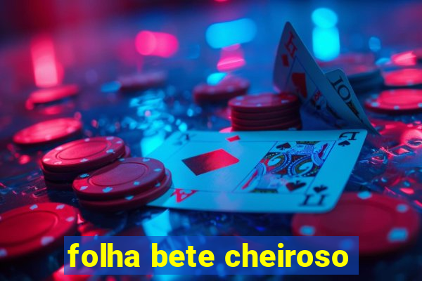 folha bete cheiroso